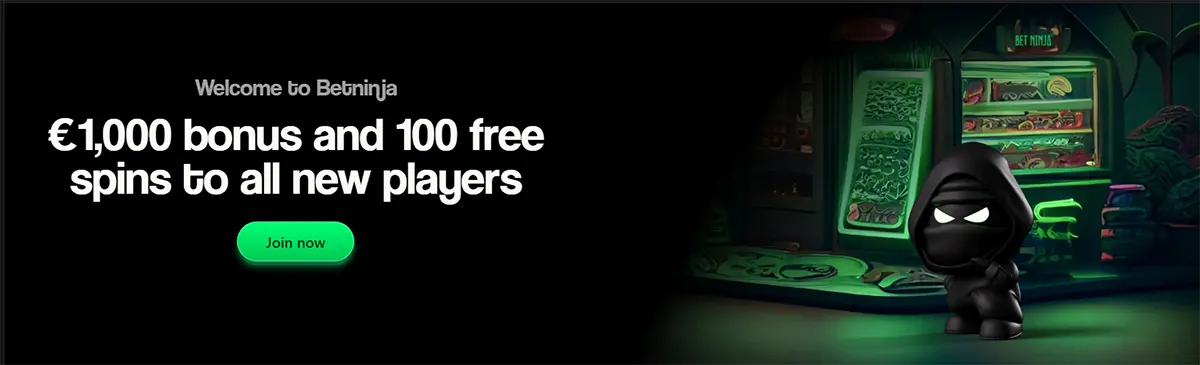 Welcome banner for Betninja offering “€1,000 bonus and 100 free spins to all new players,” with a green “Join now” button and a hooded ninja mascot beside neon-lit slot machines on a dark background.